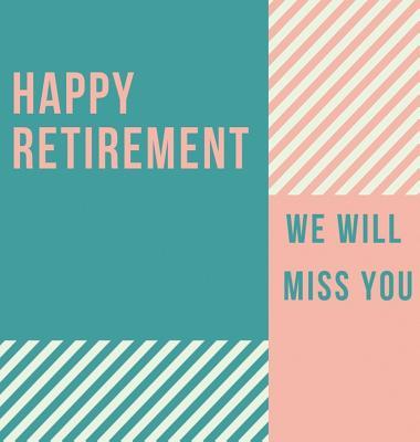 Happy Retirement Guest Book (Hardcover): Guestbook for retirement, message book, memory book, keepsake, retirement book for signing