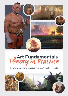 Art Fundamentals: Theory in Practice: How to Critique Your Art for Better Results