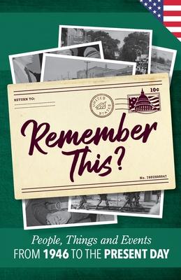 Remember This?: People, Things and Events from 1946 to the Present Day (US Edition)