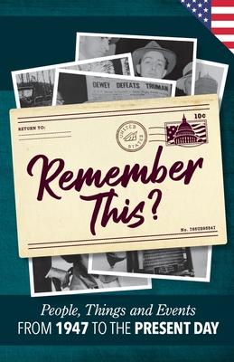 Remember This?: People, Things and Events from 1947 to the Present Day (US Edition)