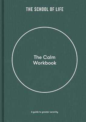 The Calm Workbook: A Guide to Greater Serenity