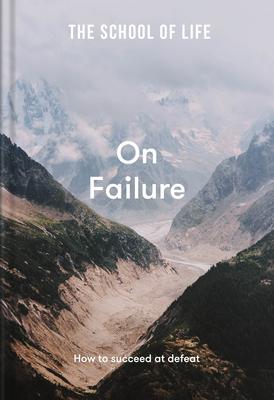 The School of Life: On Failure: How to Succeed at Defeat