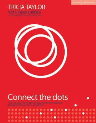 Connect the Dots: The Collective Power of Relationships, Memory and Mindset in the Classroom