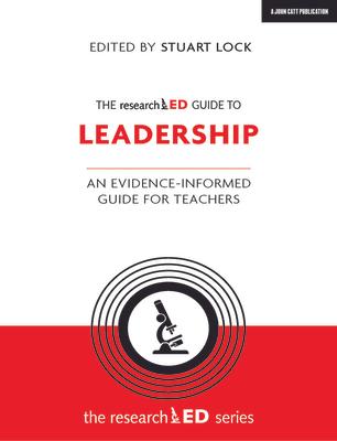 The Researched Guide to Leadership: An Evidence-Informed Guide for Teachers