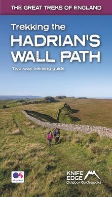 Trekking the Hadrian's Wall Path: Two-Way Trekking Guide: Real OS 1:25k Maps Inside