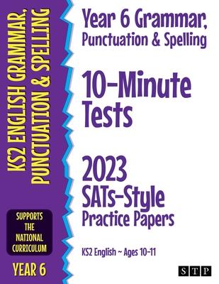 Year 6 Grammar, Punctuation & Spelling 10-Minute Tests: 2023 SATs-Style Practice Papers (KS2 English Ages 10-11) Subscription