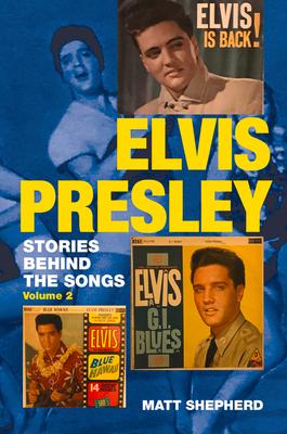 Elvis Presley: Stories Behind the Songs Volume Two