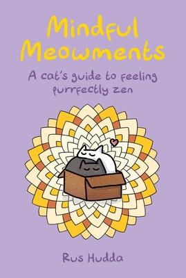 Mindful Meowments: A Cat's Guide to Feeling Purrfectly Zen