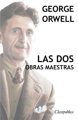 George Orwell - Las dos obras maestras: Rebelin en la granja - 1984