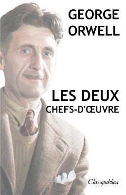 George Orwell - Les deux chefs-d'oeuvre: La ferme des animaux - 1984