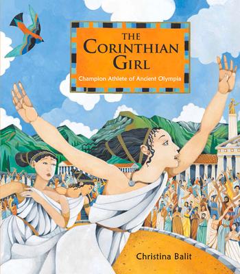 The Corinthian Girl: Champion Athlete of Ancient Olympia