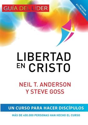 Libertad en Cristo: Curso Para Hacer Discpulos - Gua del Lder