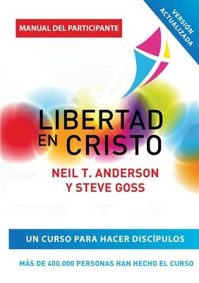 Libertad en Cristo: Curso Para Hacer Discpulos - Gua del Participante