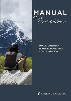 Manual de Oracin: Funda, Cimenta Y Rodea El Ministerio Con La Oracin Subscription