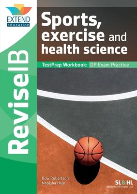 Sports, Exercise and Health Science (SL and HL): Revise IB TestPrep Workbook