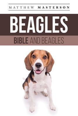 Beagle Bible And Beagles: Your Perfect Beagle Guide Beagle, Beagles, Beagle Puppies, Beagle Dogs, Beagle Breeders, Beagle Care, Beagle Training,