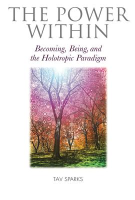 The Power Within: Becoming, Being, and the Holotropic Paradigm