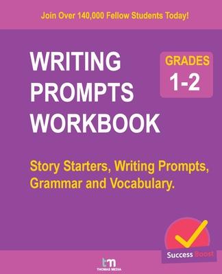 Writing Prompts Workbook - Grades 1-2: Story Starters, Writing Prompts, Grammar and Vocabulary.