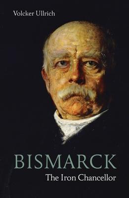 Bismarck: The Iron Chancellor