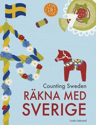 Counting Sweden - Rkna med Sverige: A bilingual counting book with fun facts about Sweden for kids