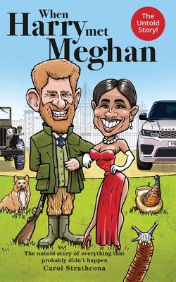 When Harry Met Meghan: The untold story of everything that probably didn't happen