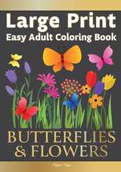 Easy Adult Coloring Book BUTTERFLIES & FLOWERS: Simple, Relaxing Floral Scenes. The Perfect Coloring Companion For Seniors, Beginners & Anyone Who Enj Subscription