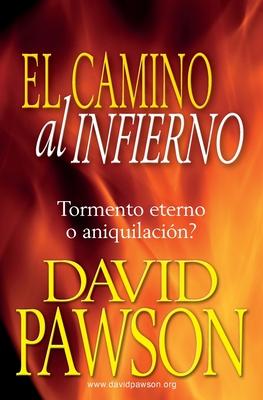 El Camino Al Infierno: Tormento eterno o aniquilacin?