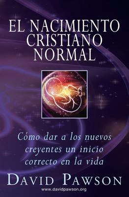 El Nacimiento Cristiano Normal: Cmo dar a los nuevos creyentes un inicio correcto en la vida Subscription