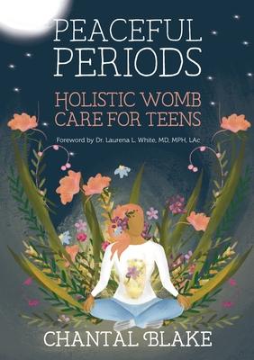 Peaceful Periods: Holistic Womb Care for Teens