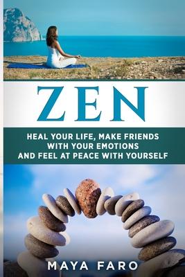 Zen: Heal Your Life, Make Friends with Your Emotions and Feel at Peace with Yourself Subscription