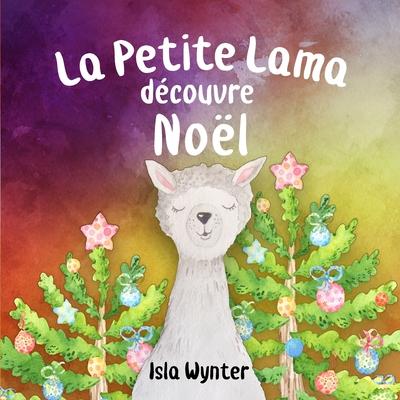 La Petite Lama Dcouvre Nol