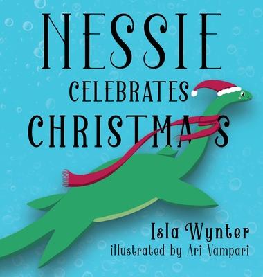 Nessie Celebrates Christmas: A Picture Book for Children