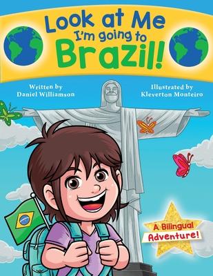 Look at Me I'm going to Brazil!: A Bilingual Adventure!