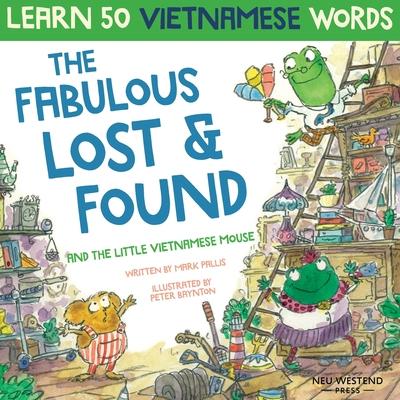 The Fabulous Lost & Found and the little Vietnamese mouse: laugh as you learn 50 Vietnamese words with this fun, heartwarming English Vietnamese kids