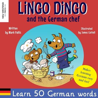 Lingo Dingo and the German Chef: Learn German for kids; Bilingual English German book for children)