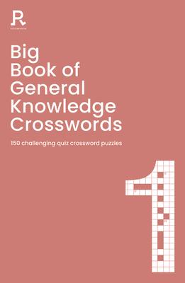 Big Book of General Knowledge Crosswords Book 1: 150 Challenging Quiz Crossword Puzzles