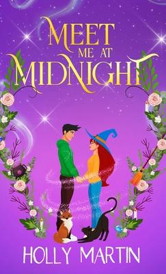 Meet Me at Midnight: An uplifting witchy romantic comedy that's gorgeously enchanting and utterly magical