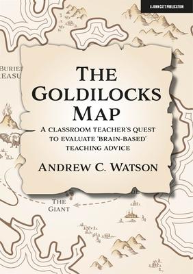 The Goldilocks Map: A Classroom Teacher's Quest to Evaluate 'Brain-Based' Teaching Advice