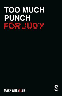 Too Much Punch for Judy: New Revised 2020 Edition with Bonus Features