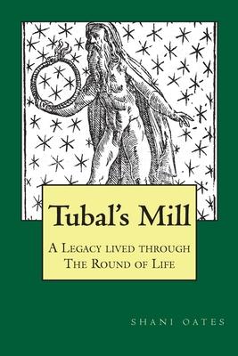 TUBAL'S MILL. A Legacy Lived Through The Round Of Life: A History of The Robert Cochrane Tradition