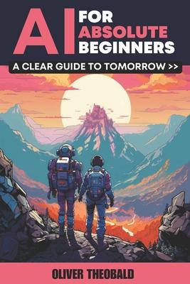 AI for Absolute Beginners: A Clear Guide to Tomorrow