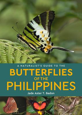 A Naturalist's Guide to the Butterflies of the Philippines