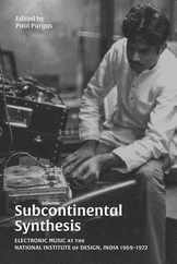Subcontinental Synthesis: Electronic Music at the National Institute of Design, India 1969-1972 Subscription