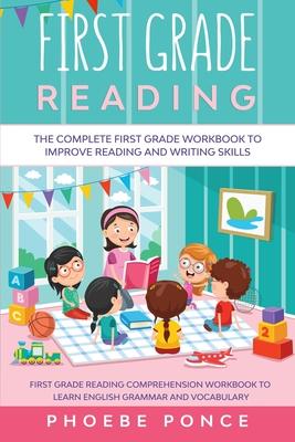 First Grade Reading Masterclass: The Complete First Grade Workbook To Improve Reading and Writing Skills - First Grade Reading Comprehension Workbook