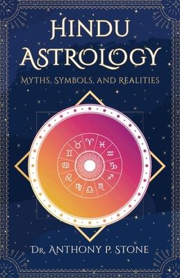 Hindu Astrology: Myths, Symbols, and Realities