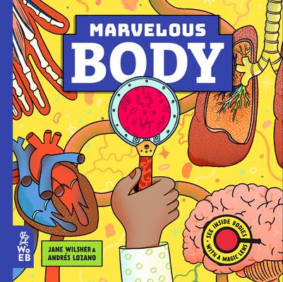 Marvelous Body: A Magic Lens Book