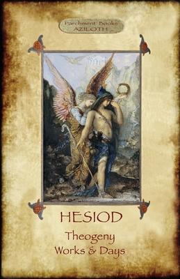 Hesiod - Theogeny; Works & Days: Illustrated, with an Introduction by H.G. Evelyn-White