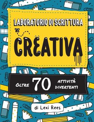 Laboratorio di Scrittura Creativa: Oltre 70 attivit divertenti