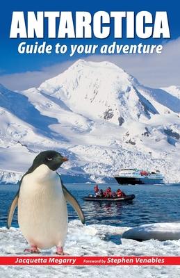 Antarctica: Guide to your adventure