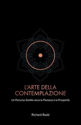 L'Arte della Contemplazione: Un Percorso Gentile verso la Pienezza e la Prosperit